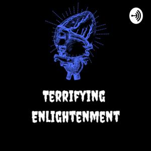 Terrifying Enlightenment