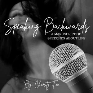 Speaking Backwards: A Manuscript of Speeches About Life