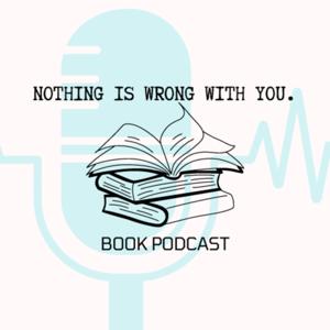 Nothing is Wrong with You - Book Podcast
