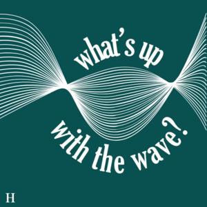 What's Up with The Wave?