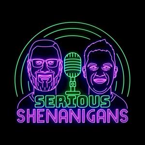 Serious Shenanigans Podcast