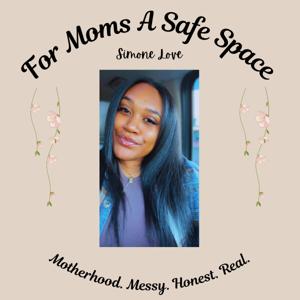 For Moms... A Safe Space