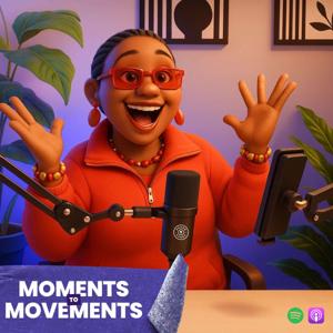 Moments to Movements