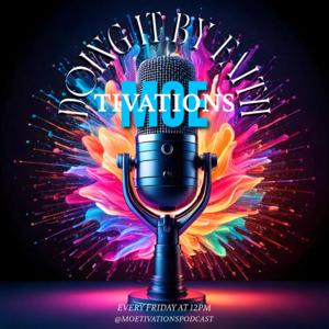 Moe-Tivations: Doing It by Faith