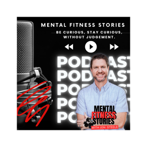 Mental Fitness Stories with Jon Steele