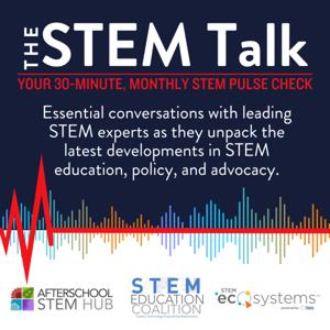 The STEM Talk: Your 30-Minute, Monthly STEM Pulse Check