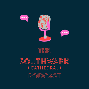 The Southwark Cathedral Podcast