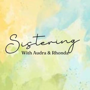 Sistering with Audra and Rhonda