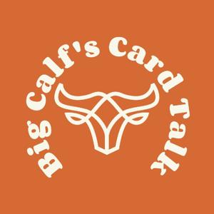 Big Calf's Card Talk