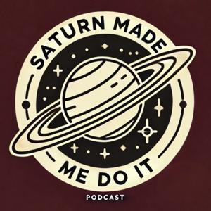 Saturn Made Me Do It