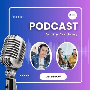 Acuity Academy's Podcast