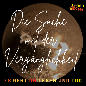 Die Sache mit der Vergänglichkeit