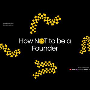 How Not to be a Founder