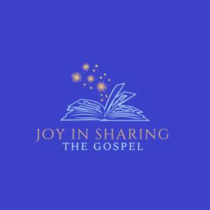 Joy in Sharing the Gospel