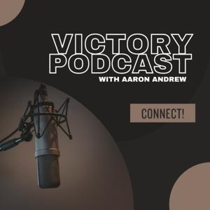 Victory Podcast With Aaron Andrew