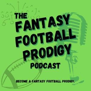 The Fantasy Football Prodigy Podcast