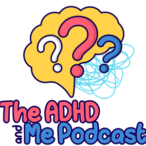 The ADHD and Me Podcast