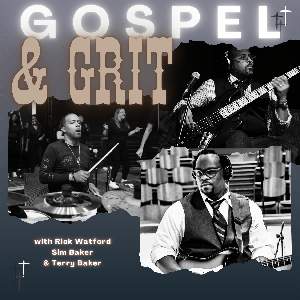 Gospel & Grit with Rick Watford, Sim Baker & Terry Baker