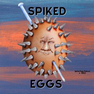 Spiked Eggs Podcast by Spiked Eggs Productions
