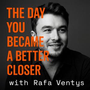 THE DAY YOU BECAME A BETTER CLOSER