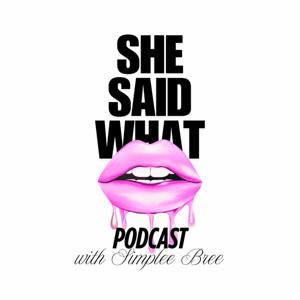 She Said What Podcast