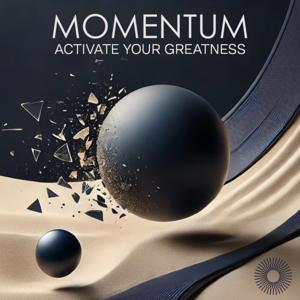 Momentum: Activate Your Greatness