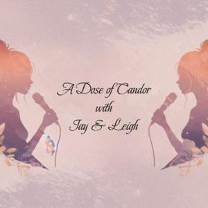 A Dose of Candor with Jay and Leigh