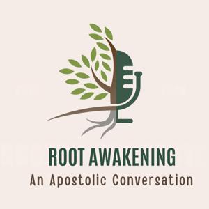 Root Awakening - An Apostolic Conversation