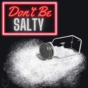 Don't Be Salty!