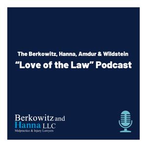 The Berkowitz, Hanna, Amdur & Wildstein “Love of the Law” Podcast