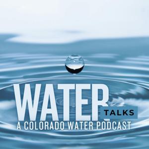 Water Talks: A Colorado Water Podcast