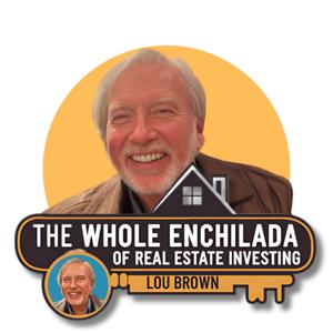 The Whole Enchilada of Real Estate Investing