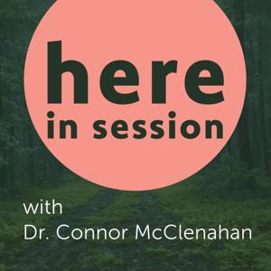 Here in Session with Dr. Connor McClenahan