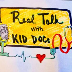 Real Talk with Kid Docs