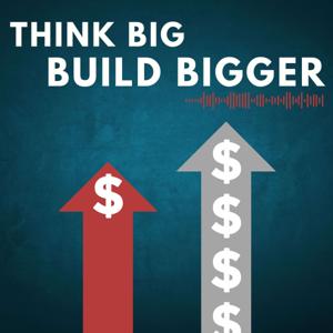 Think Big • Build Bigger