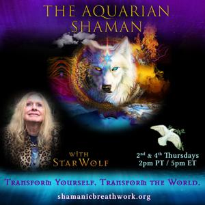 The Aquarian Shaman with Star Wolf: Transform Yourself. Transform the World.