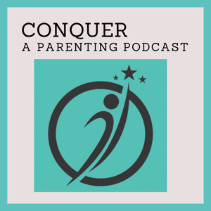 Conquer. A Parenting Podcast