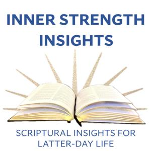 Inner Strength Insights with Jamie Knapp: Scriptural Insights for Latter-Day Life