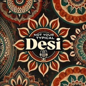 Not Your Typical Desi