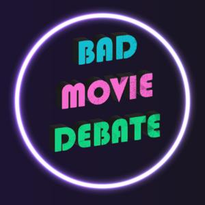 Bad Movie Debate