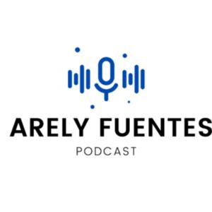 Arely Fuentes Podcast