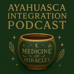 Ayahuasca Integration Podcast