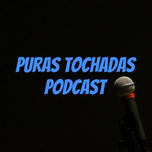 Puras Tochadas Podcast