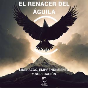 El RENACER DEL ÁGUILA