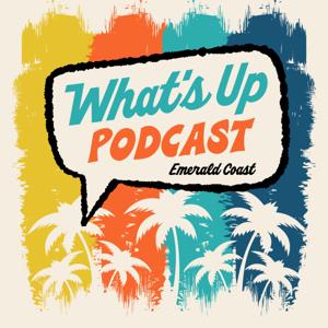 What's Up Podcast Emerald Coast