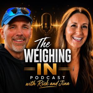 The Weighing In Podcast with Rick and Jina