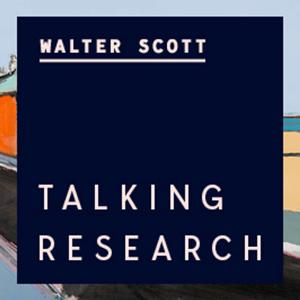 Talking Research - Walter Scott