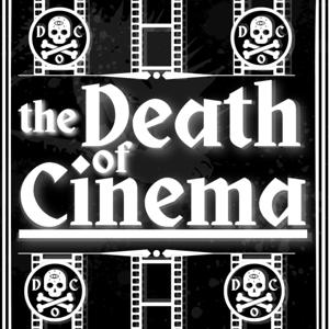 The Death of Cinema Podcast