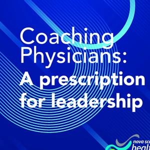 Coaching Physicians: A Prescription for Leadership