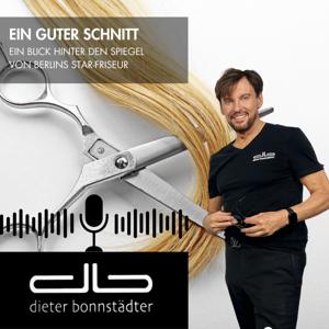 Ein guter Schnitt - Ein Blick hinter den Spiegel von Berlins Star-Friseur Dieter Bonnstädter